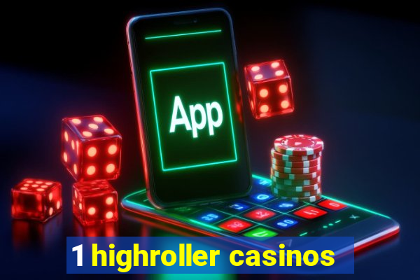 1 highroller casinos